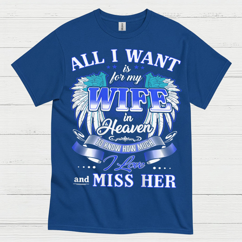 All I Want Is For My Wife In Heaven T Shirt