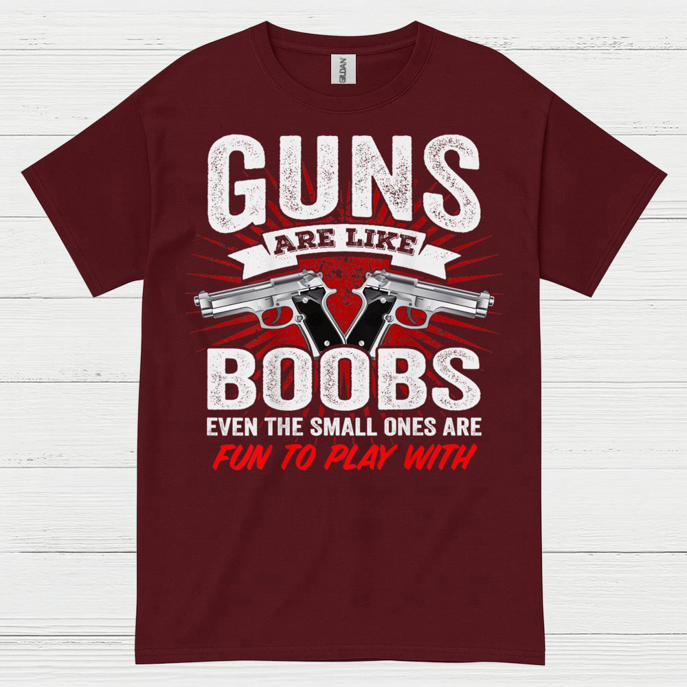 Guns Are Like Boobs Funny Tactical Humor T Shirt
