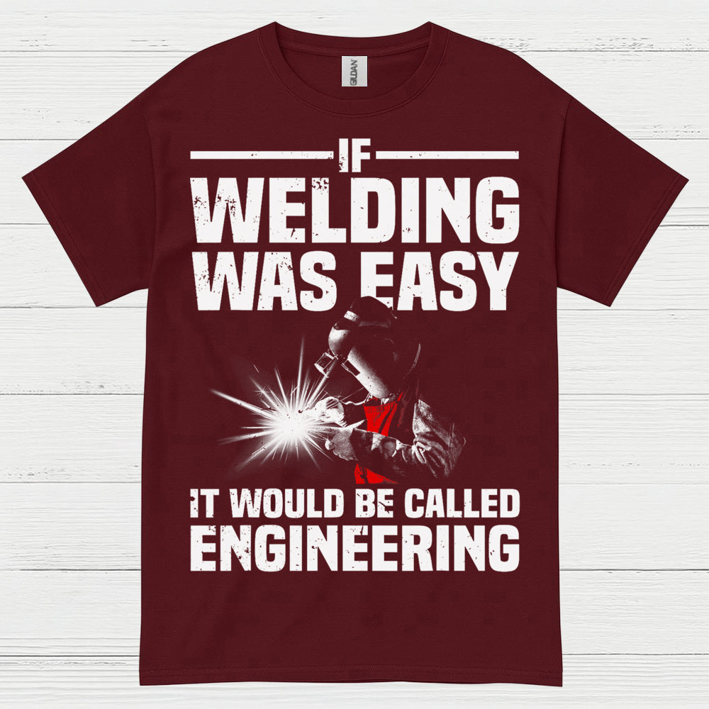 Welding Was Easy Engineering T Shirt