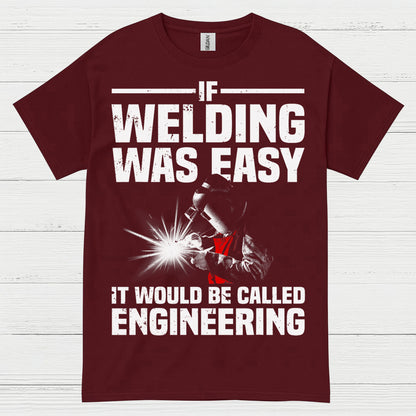 Welding Was Easy Engineering T Shirt