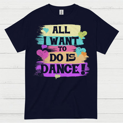 All I Want Dance Lover T Shirt