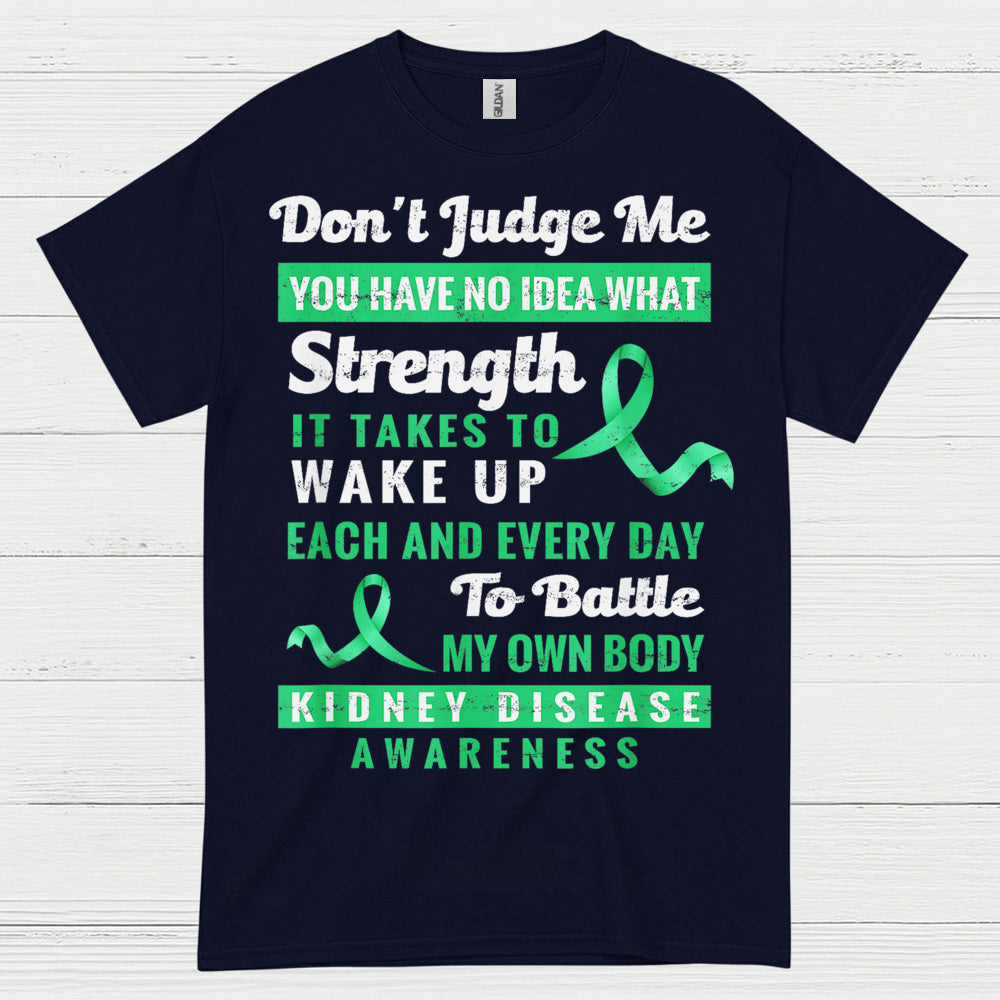 Dont Judge Me Strength Kidney Awareness T Shirt