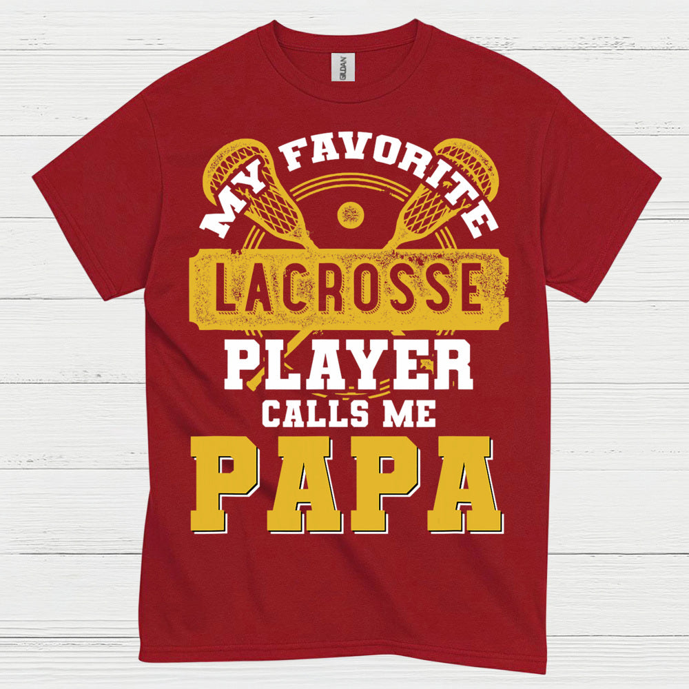 My Favorite Lacrosse Player Calls Me Papa T Shirt