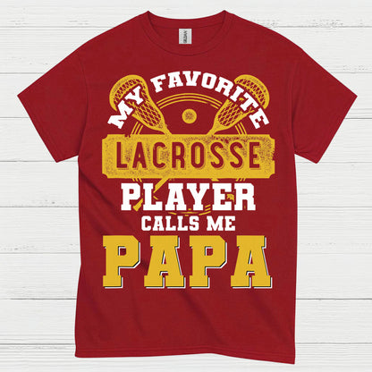 My Favorite Lacrosse Player Calls Me Papa T Shirt