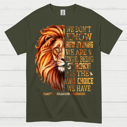 Strong Until We Have No Choice T Shirt
