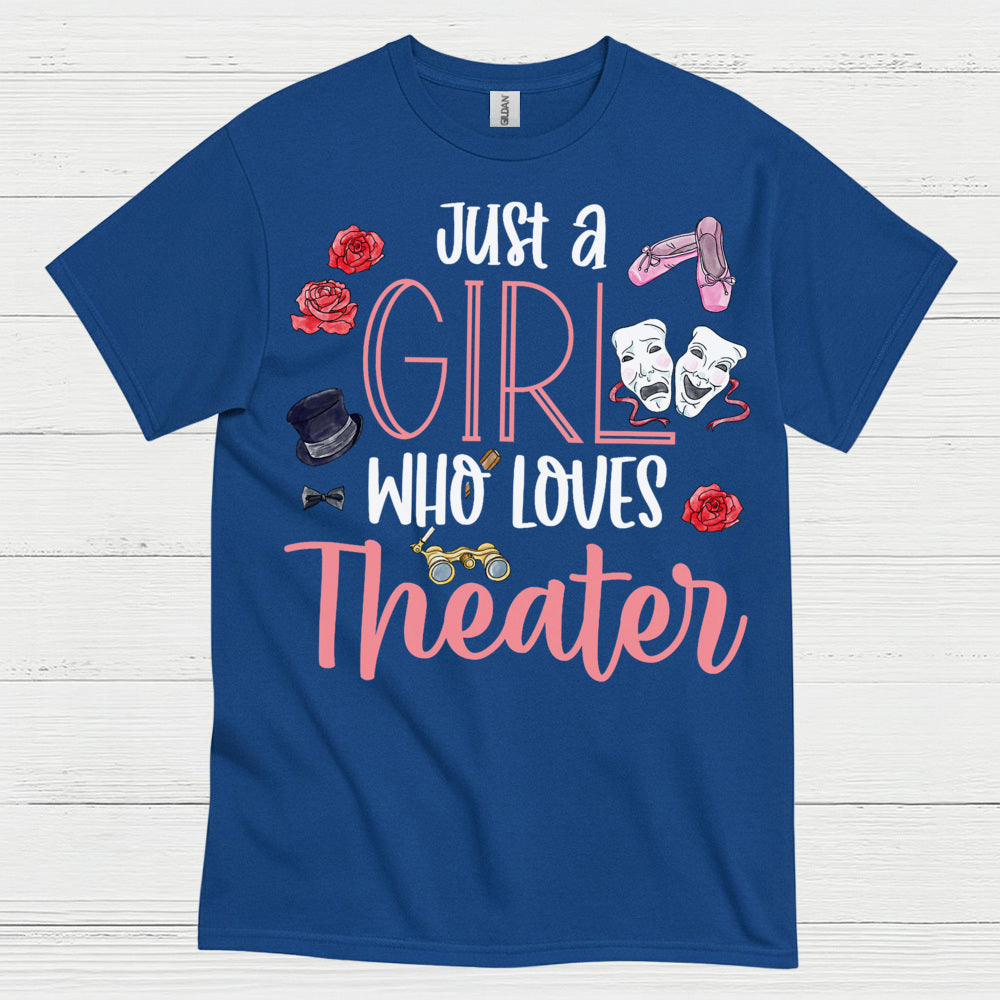 Just A Girl Who Loves Theater T Shirt