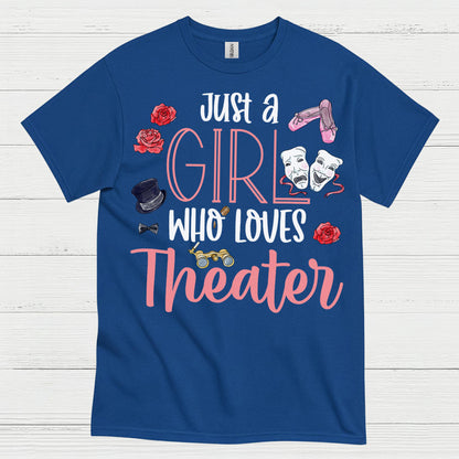 Just A Girl Who Loves Theater T Shirt