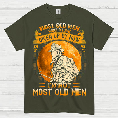 I’m Not Most Old Men Firefighter T Shirt