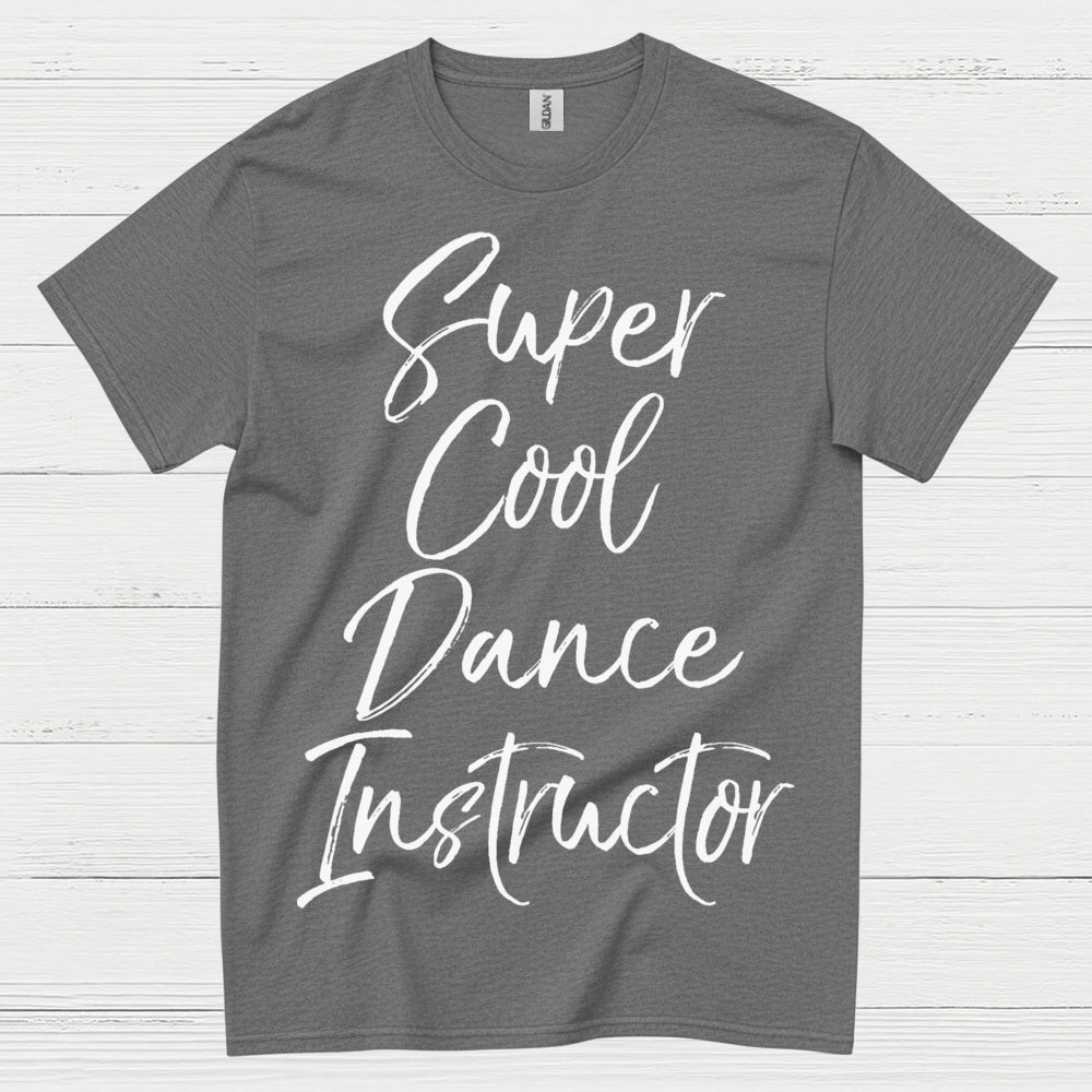 Super Cool Dance Instructor T Shirt