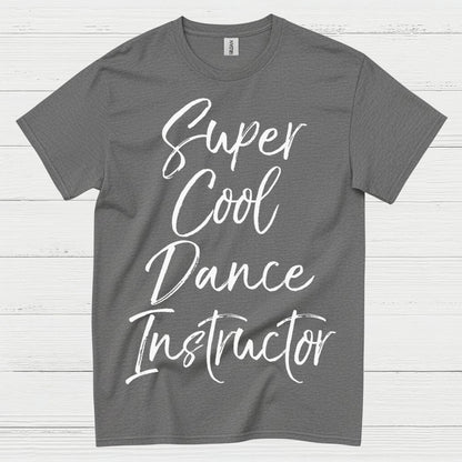 Super Cool Dance Instructor T Shirt