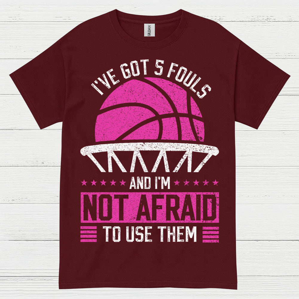 I’ve Got 5 Fouls Basketball T Shirt