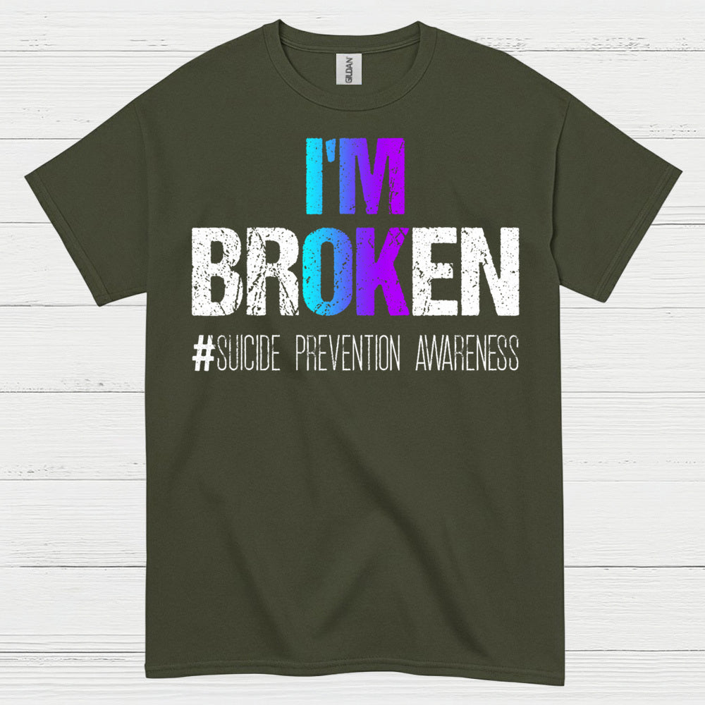 Im Broken Awareness Message T Shirt
