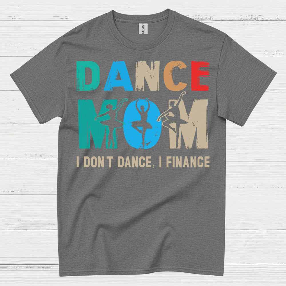 Dance Mom Humor Finance T Shirt