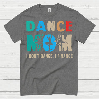Dance Mom Humor Finance T Shirt