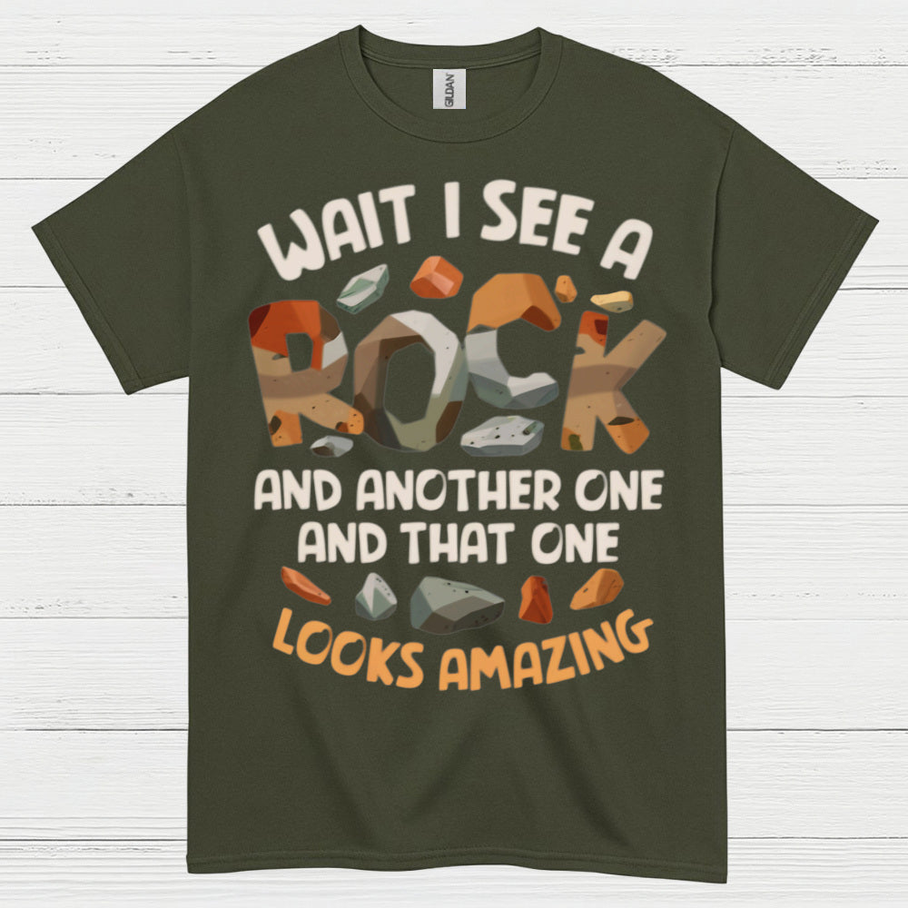 Wait I See A Rock Looks Amazing T Shirt