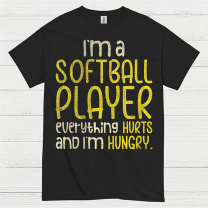 I'm A Softball Player Everything Hurts And I'm Hungry T Shirt