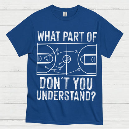 What Part Of Don’t You Understand Basketball T Shirt