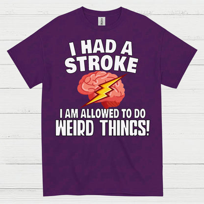 I Had A Stroke Weird Things Humor T Shirt