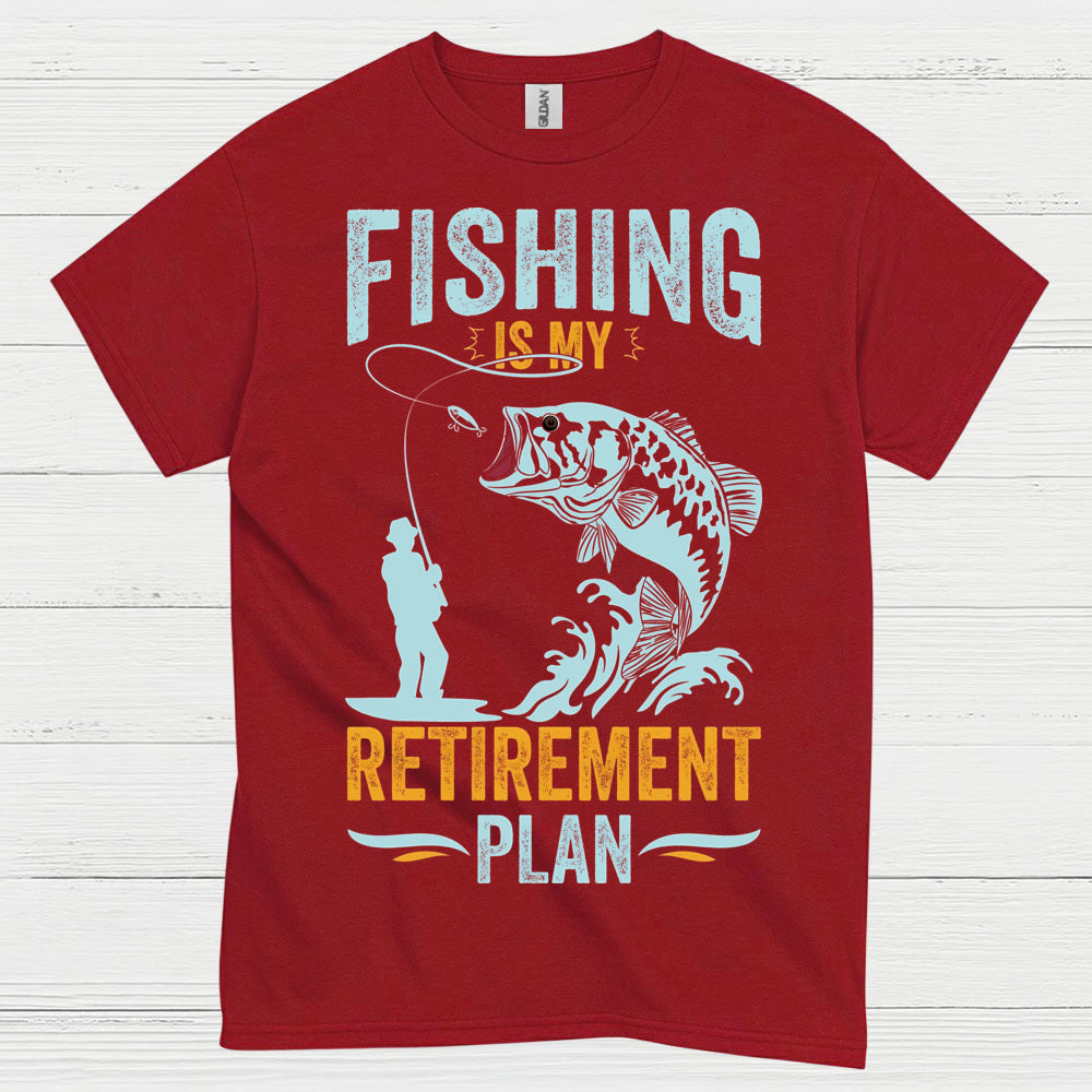 Fishing Is My Retirement Plan T Shirt