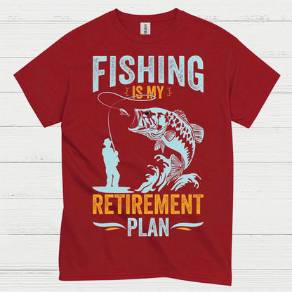 Fishing Is My Retirement Plan T Shirt
