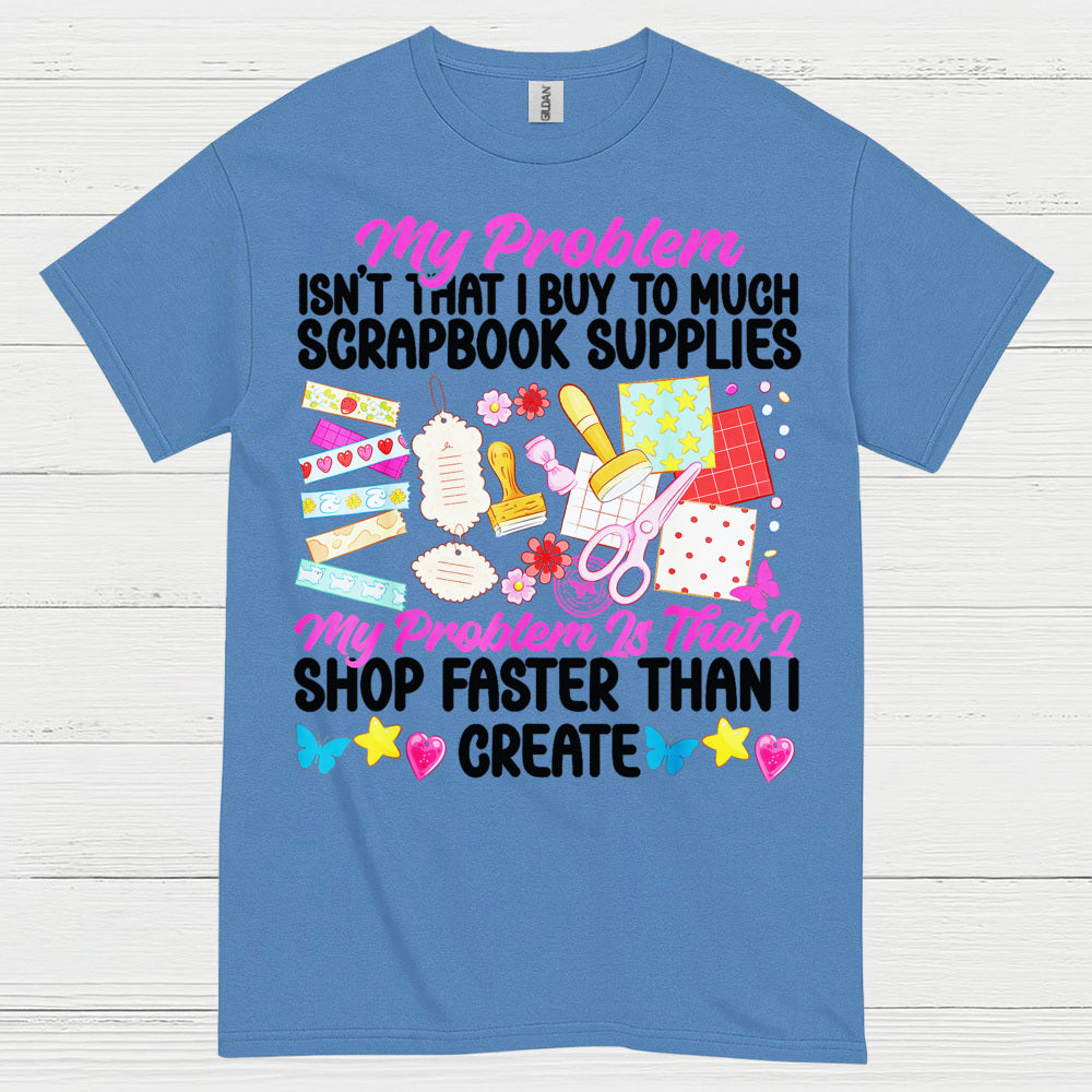 Shop Faster Than I Create Scrapbook Supplies T Shirt