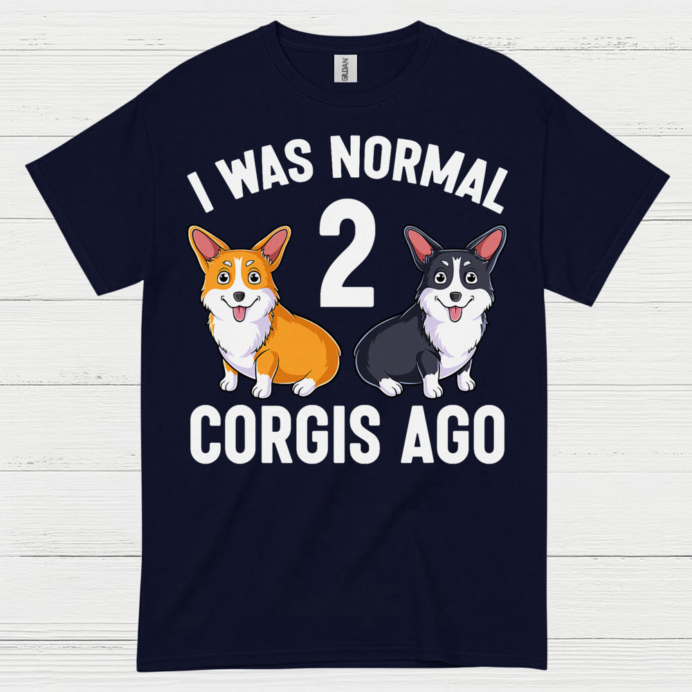 I Was Normal Two Corgis Ago T Shirt
