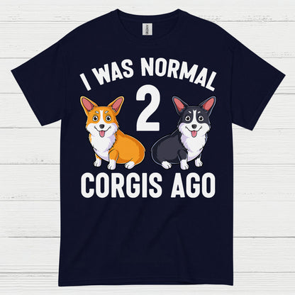 I Was Normal Two Corgis Ago T Shirt