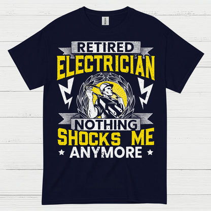 Retired Electrician Nothing Shocks Me Anymore T Shirt