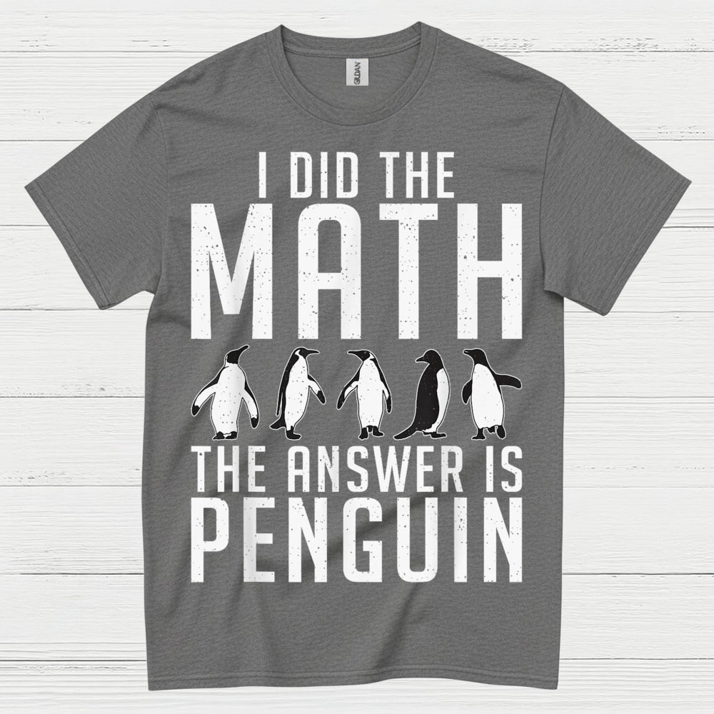I Did The Math Penguin Humor Graphic T Shirt