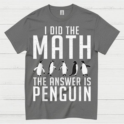 I Did The Math Penguin Humor Graphic T Shirt