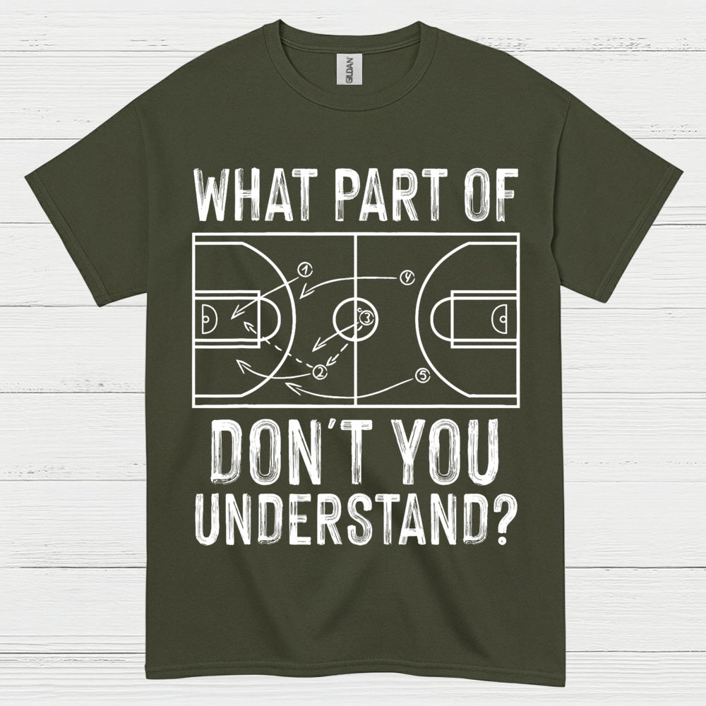 What Part Of Don’t You Understand Basketball T Shirt