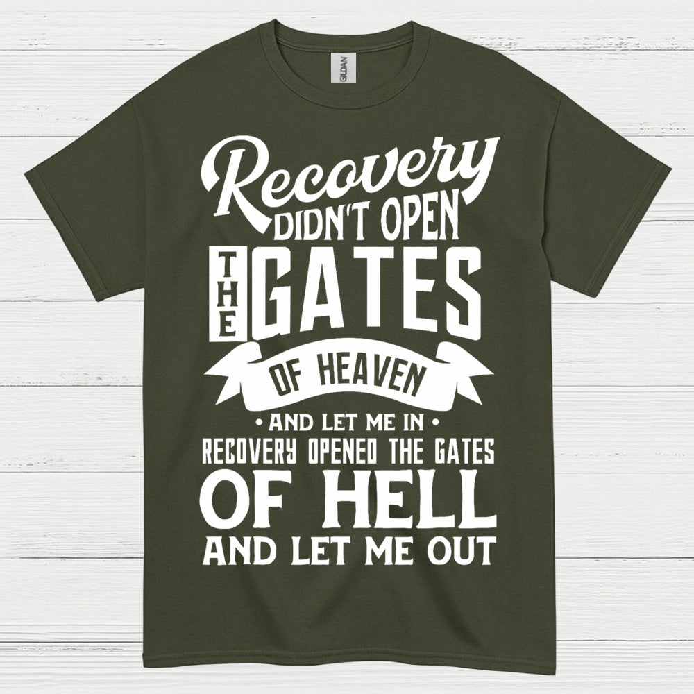 Recovery Didn’t Open The Gates Quote T Shirt