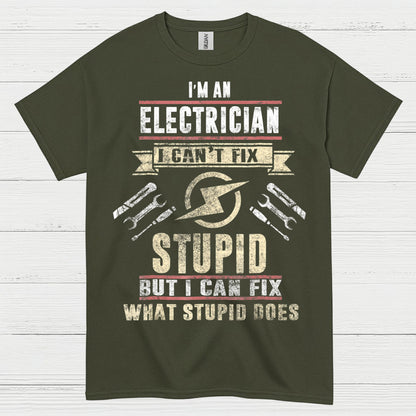 I Can't Fix Stupid Electrician T Shirt