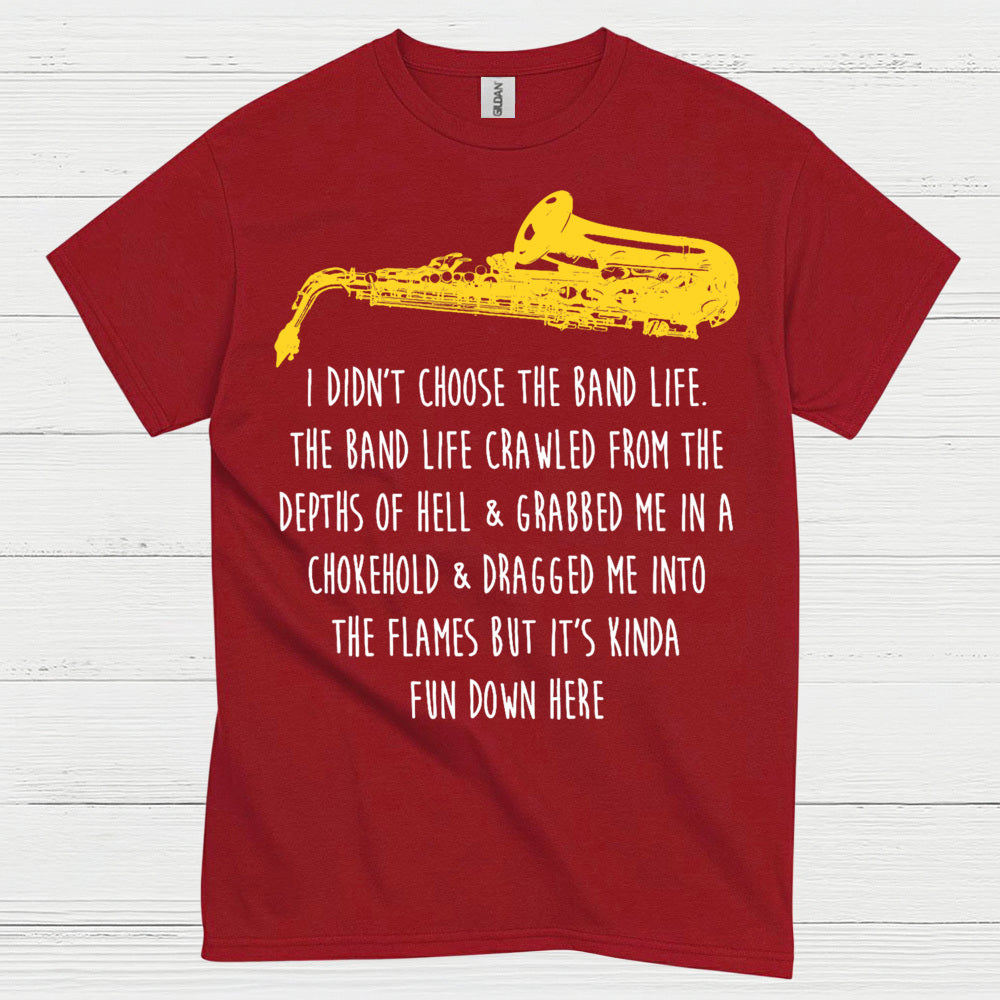I Didnt Choose The Band Life Funny Music T Shirt