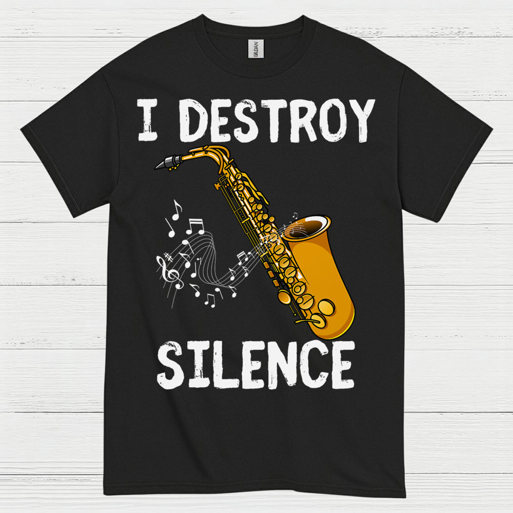 Saxophone I Destroy Silence Music T Shirt