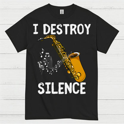 Saxophone I Destroy Silence Music T Shirt