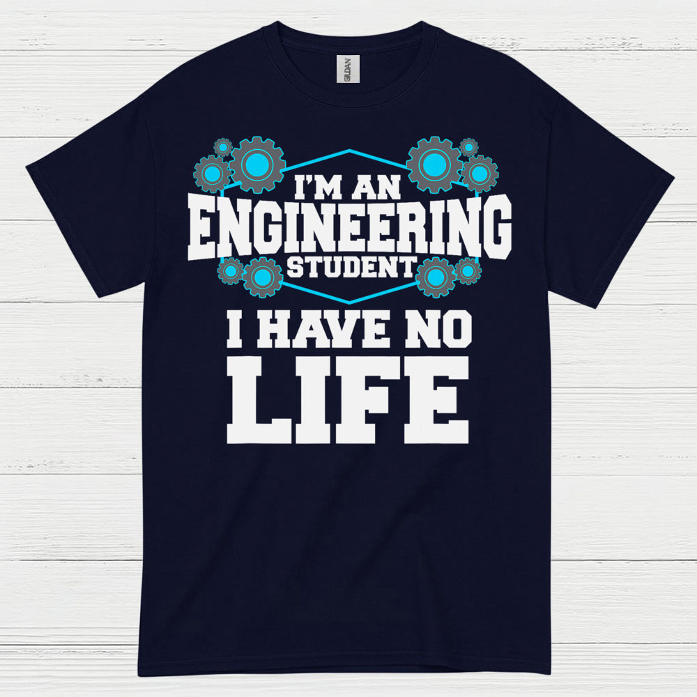 Engineering Student No Life T Shirt