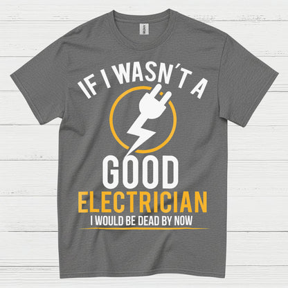Good Electrician Survival Humor T Shirt