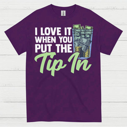 I Love It When You Tip In T Shirt