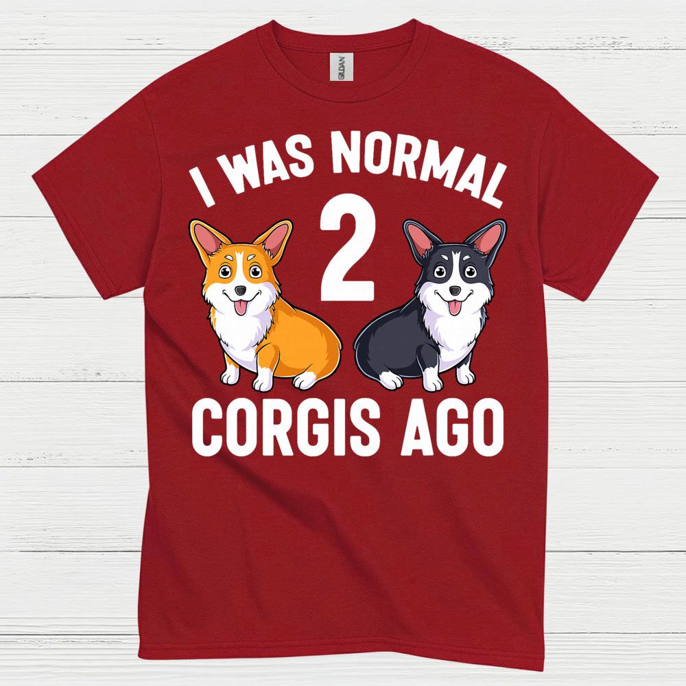 I Was Normal Two Corgis Ago T Shirt