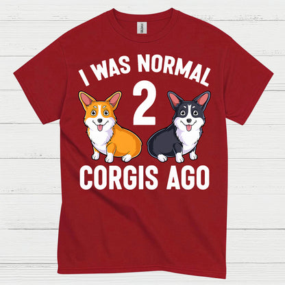 I Was Normal Two Corgis Ago T Shirt