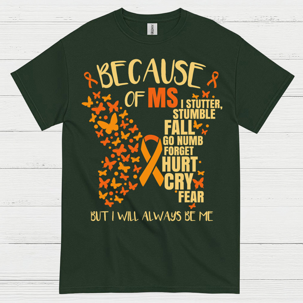 Because Of Multiple Sclerosis T Shirt