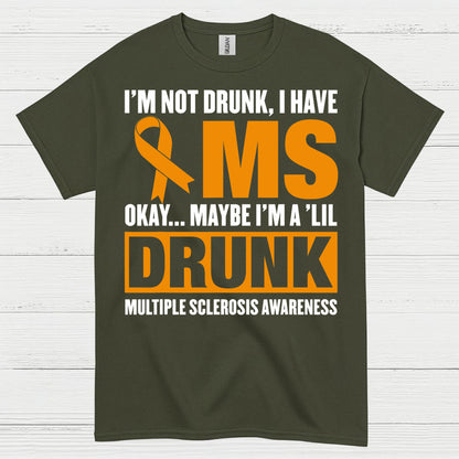 Not Drunk Just Multiple Sclerosis T Shirt