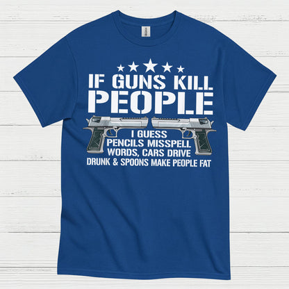 If Guns Kill People Funny Logic Humor T Shirt