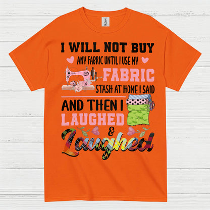 I Will Not Buy Fabric Until I Use My Stash Sewing T Shirt