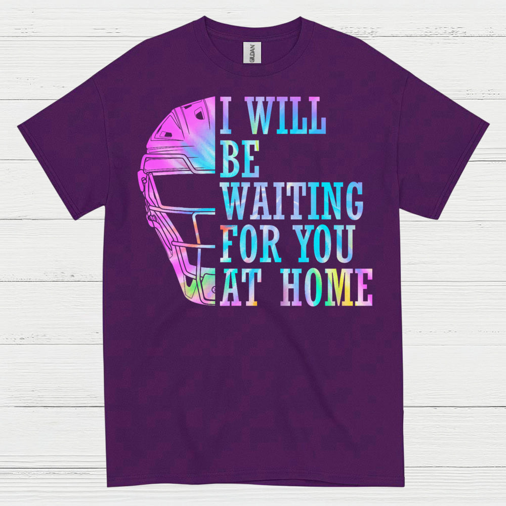 I Will Be Waiting For You At Home Softball T Shirt