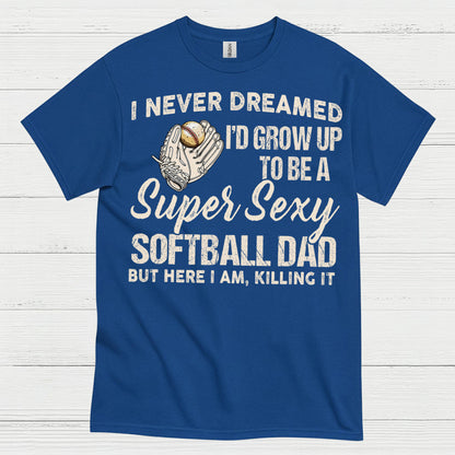 Super Sexy Softball Dad T Shirt