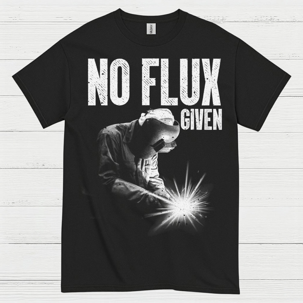 No Flux Given Welding T Shirt