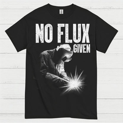No Flux Given Welding T Shirt