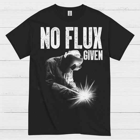 No Flux Given Welding T Shirt